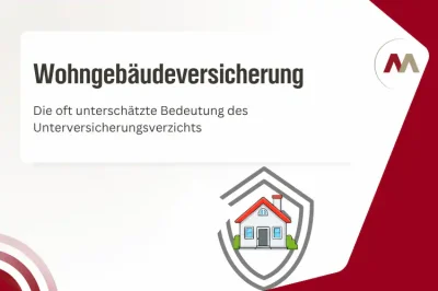 Wohngebaeudeversicherung mit Unterversicherungsverzicht als Schutz vor finanziellen Risiken bei Schaeden am Eigenheim